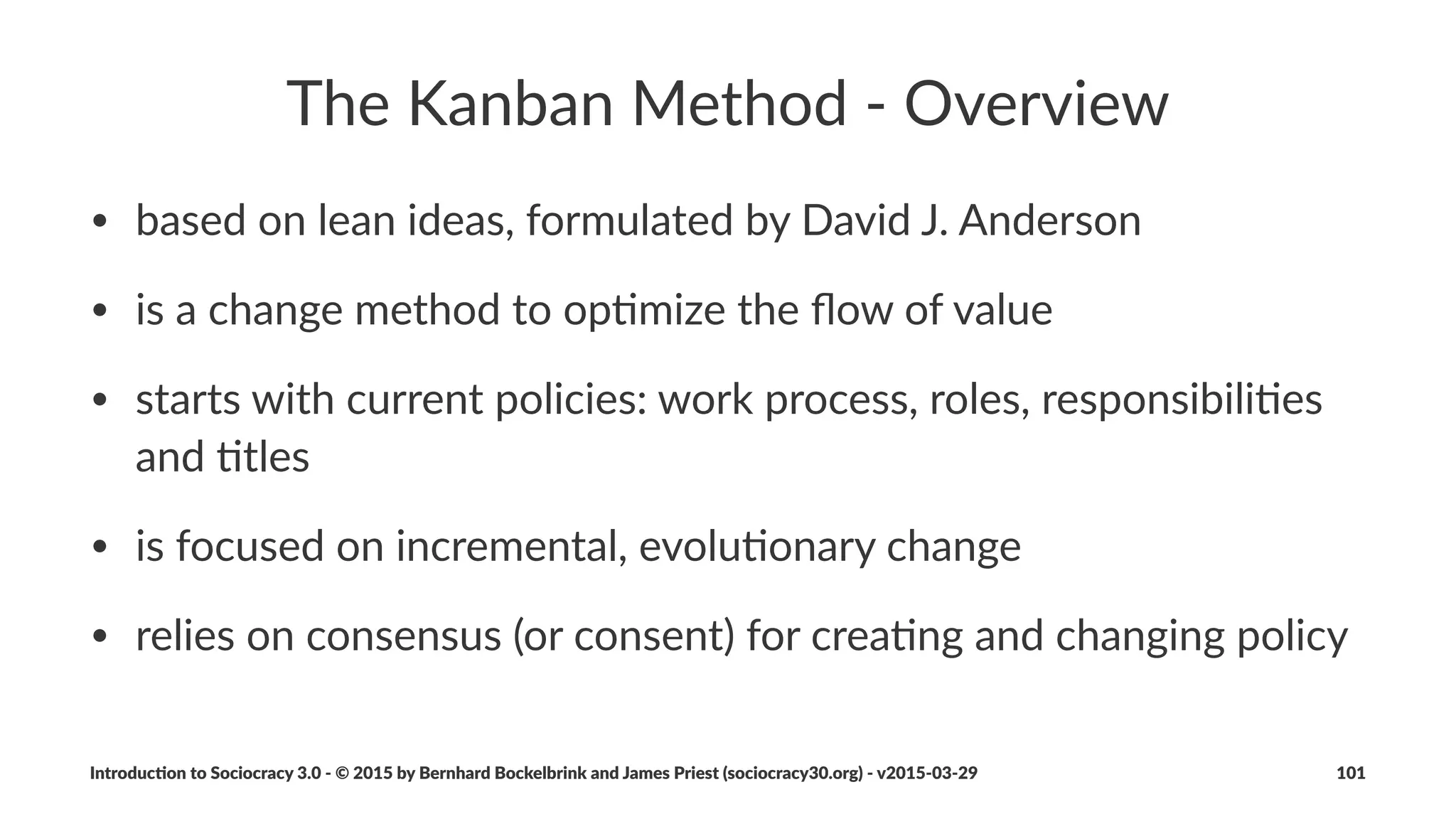 People,'Func,ons'and'Roles
• iden&fy)func&ons)required)to)respond)to)a)driver
• if)a)func&on)is)best)addressed)by)a)role:
• deﬁne)the)role
• select)people)for)the)role
• support)development)of)people)in)the)role
Introduc)on*to*Sociocracy*3.0*2*©*2015,*2016*by*Bernhard*Bockelbrink*and*James*Priest*(sociocracy30.org)*2*v2016201229 101
 