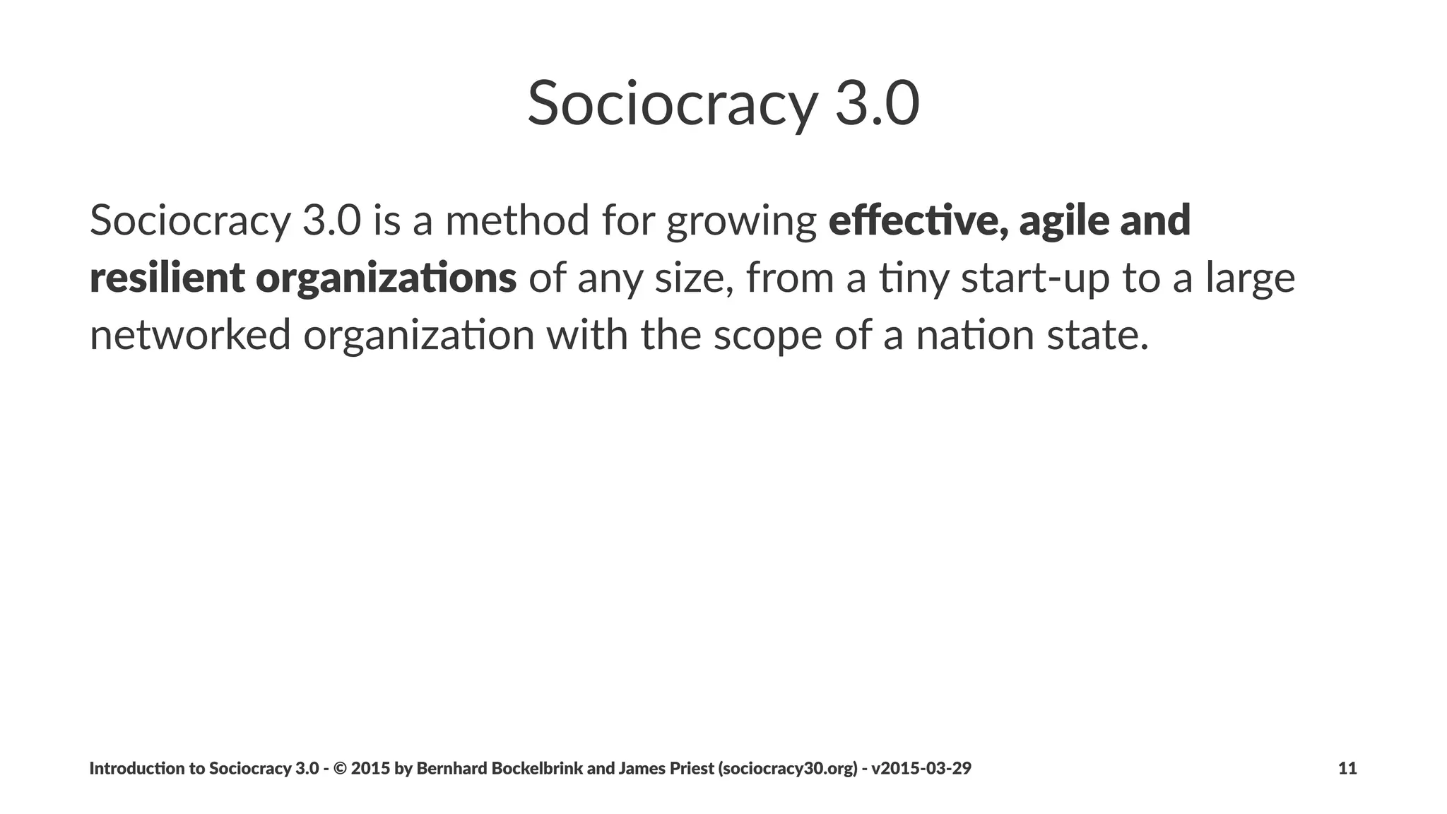A"Brief"History"of"Sociocracy
From%1851%to%Today
Introduc)on*to*Sociocracy*3.0*2*©*2015,*2016*by*Bernhard*Bockelbrink*and*James*Priest*(sociocracy30.org)*2*v2016201229 11
 