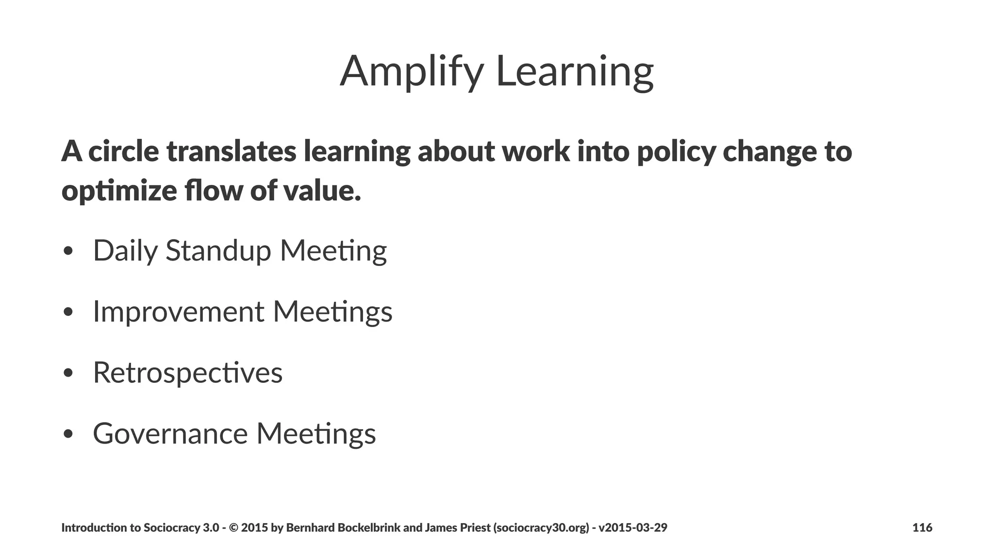 Iden%fying*Waste
• waste'exist'in'many'diﬀerent'forms'and'on'diﬀerent'levels'of'
abstrac6on
• tasks,'processes,'organiza6onal'structure,'mental'models...
• some'tensions'reveal'waste
• learning'to'iden6fy'waste'is'a'journey
• along'the'way'we'also'learn'how'to'evolve'our'drivers
Introduc)on*to*Sociocracy*3.0*2*©*2015,*2016*by*Bernhard*Bockelbrink*and*James*Priest*(sociocracy30.org)*2*v2016201229 116
 