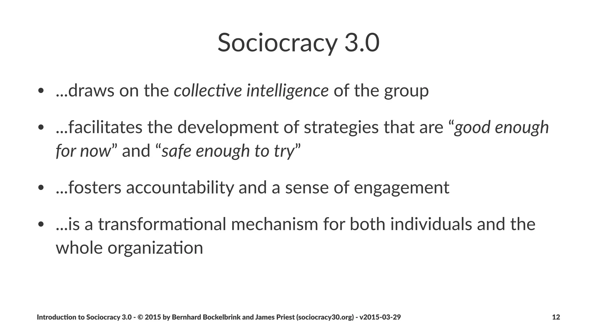 Introduc)on*to*Sociocracy*3.0*2*©*2015,*2016*by*Bernhard*Bockelbrink*and*James*Priest*(sociocracy30.org)*2*v2016201229 12
 