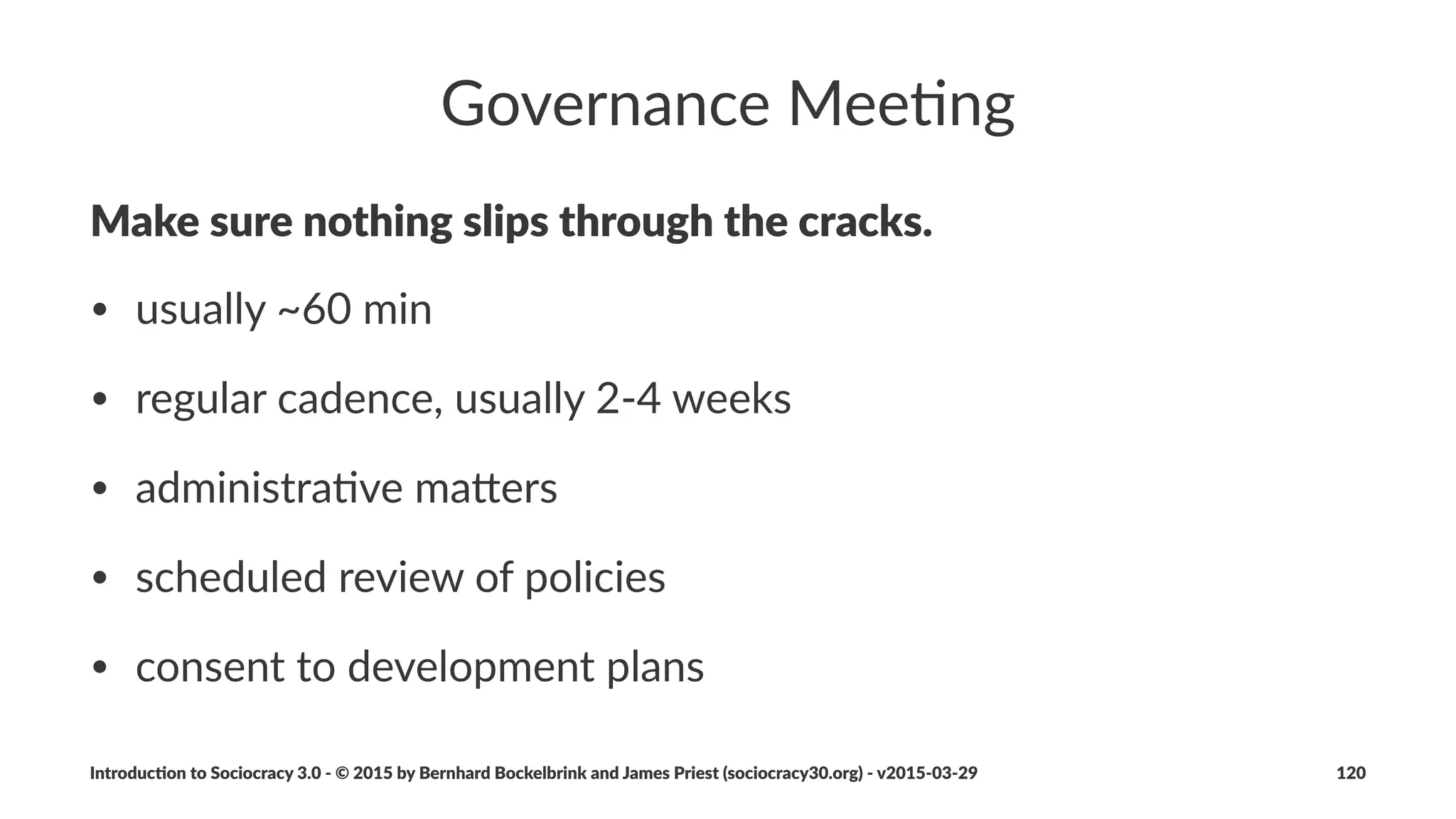 Flow%of%Value%and%Flow%of%Informa0on
• in$an$eﬀec)ve$organiza)on,$the$ﬂow$of$informa+on$and$
inﬂuence$supports$the$con+nuous$ﬂow$of$value
• alignment$is$achieved$and$maintained$through$con)nuous$
improvement$of$policies
Introduc)on*to*Sociocracy*3.0*2*©*2015,*2016*by*Bernhard*Bockelbrink*and*James*Priest*(sociocracy30.org)*2*v2016201229 120
 