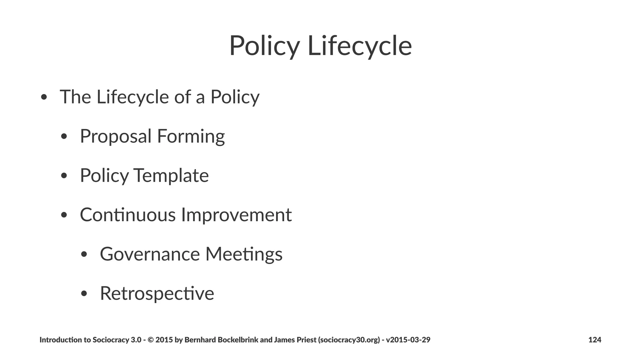 The$Kanban$Method$-$Steps
Usually'Kanban'is'implemented'in'5'steps:
1. visualize+workﬂow
2. limit+work+in+progress+(WIP)
3. measure+and+manage+ﬂow
4. make+process+Policies+explicit
5. collaborate+on+conCnuous+improvement
Introduc)on*to*Sociocracy*3.0*2*©*2015,*2016*by*Bernhard*Bockelbrink*and*James*Priest*(sociocracy30.org)*2*v2016201229 124
 