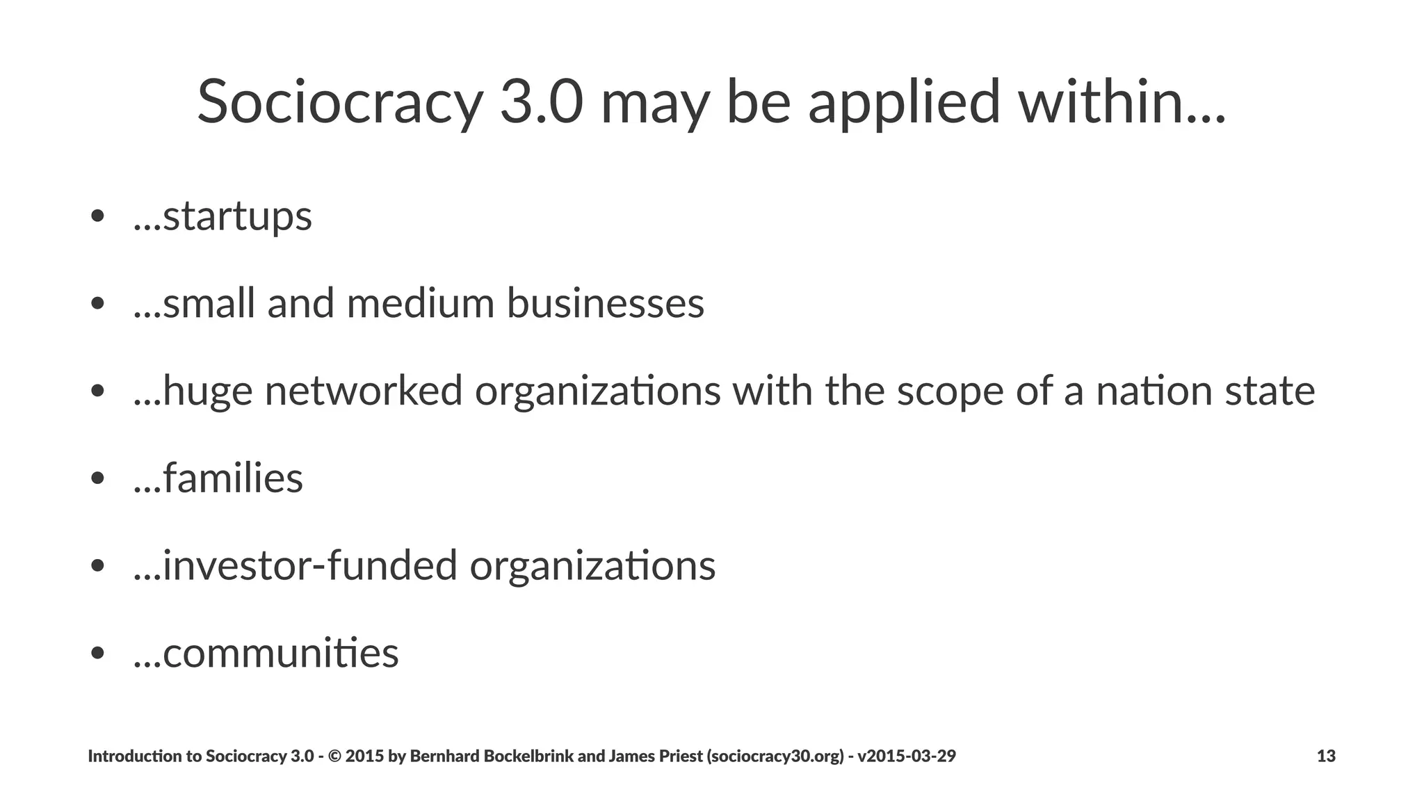 A"Brief"History...
• 1851%–%Auguste%Comte
• Scien4ﬁc%method%applied%to%society
• Sociocracy%is%“the$social$order$of$the$future”%?%not%yet%achievable%
but%inevitable
• 1881%–%Lester%Frank%Ward
• redeﬁned%the%term%Sociocracy%to%describe%the%rule%of%the%
people%with%rela4onships%with%each%other%
Introduc)on*to*Sociocracy*3.0*2*©*2015,*2016*by*Bernhard*Bockelbrink*and*James*Priest*(sociocracy30.org)*2*v2016201229 13
 