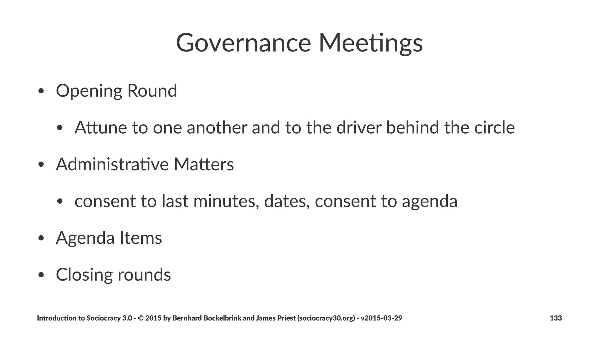 Step%3%'%Measure%and%Manage%Flow
• data%is%easy%to%track%(once%per%day%is%enough)
• make%data%visible%next%to%the%board
• use%data%to%iden:fy%issues,%for%managing%ﬂow%and%to%create%and%
evolve%policies
Introduc)on*to*Sociocracy*3.0*2*©*2015,*2016*by*Bernhard*Bockelbrink*and*James*Priest*(sociocracy30.org)*2*v2016201229 133
 