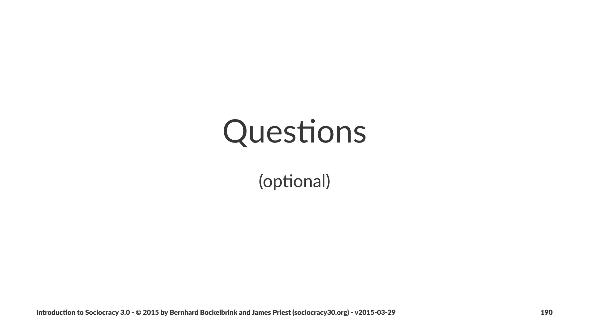 Part%10%(%More%Context
Introduc)on*to*Sociocracy*3.0*2*©*2015,*2016*by*Bernhard*Bockelbrink*and*James*Priest*(sociocracy30.org)*2*v2016201229 190
 