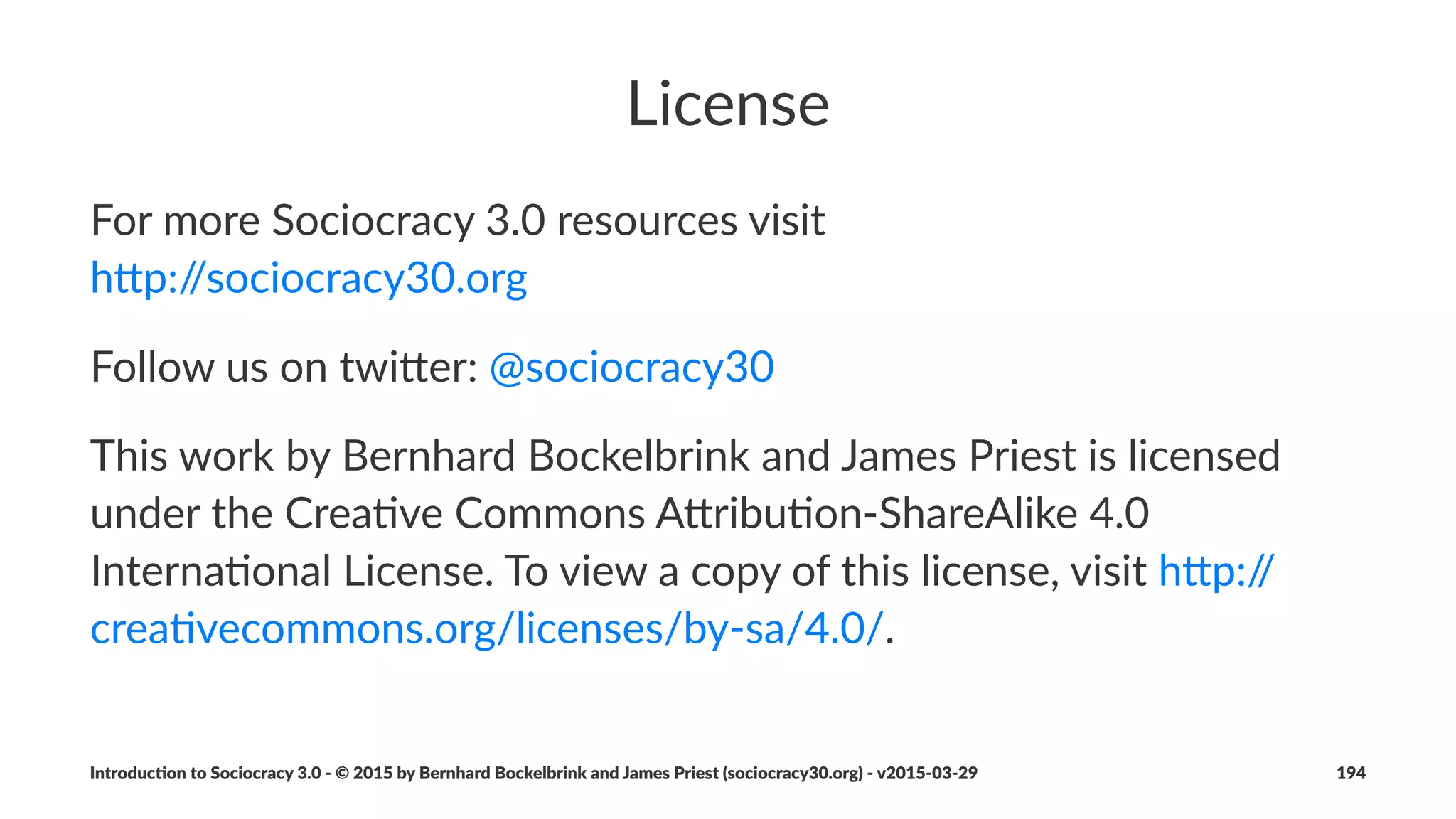 Logbook
Circle:(
• circle'cons+tu+on
• agreements
• role'deﬁni+ons'and'role'improvement'plans
Personal)logbooks
• roles,(tasks,(personal(policy
Introduc)on*to*Sociocracy*3.0*2*©*2015,*2016*by*Bernhard*Bockelbrink*and*James*Priest*(sociocracy30.org)*2*v2016201229 194
 