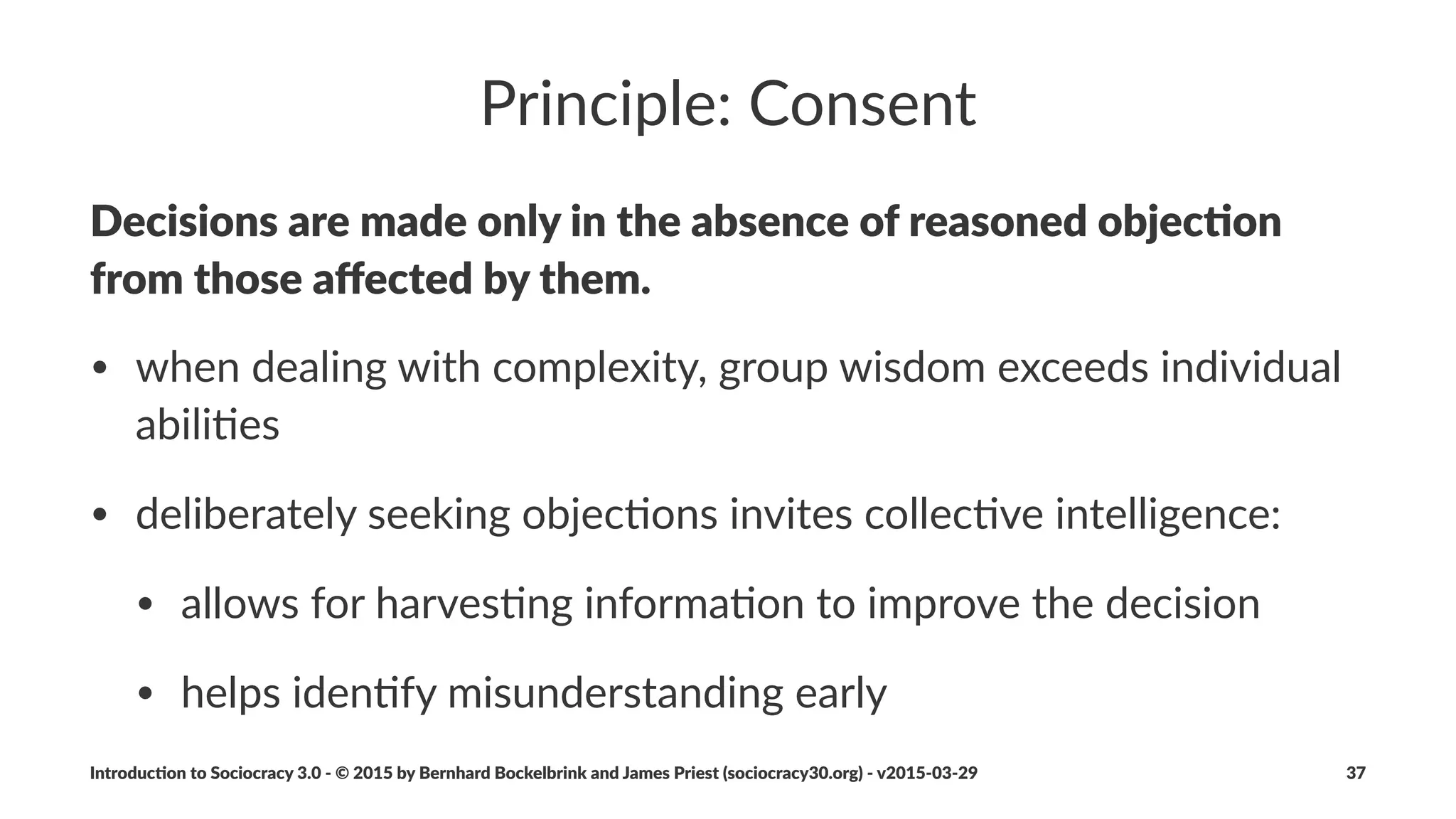 Driver
Deﬁni&on:"A"driver"is"that"which"mo0vates"us"into"ac0on:"the"current"
reality"and"the"needs"we"associate"with"it.
Introduc)on*to*Sociocracy*3.0*2*©*2015,*2016*by*Bernhard*Bockelbrink*and*James*Priest*(sociocracy30.org)*2*v2016201229 37
 