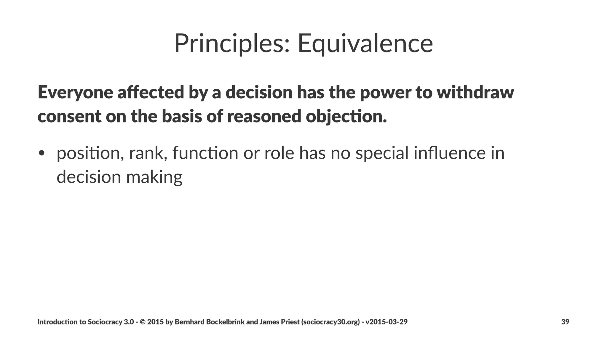 Current'Reality
Deﬁni&on:!The$current$reality$is$the$minimum$set$of$facts$and$
observa5ons$relevant$to$specify$a$driver.
Introduc)on*to*Sociocracy*3.0*2*©*2015,*2016*by*Bernhard*Bockelbrink*and*James*Priest*(sociocracy30.org)*2*v2016201229 39
 