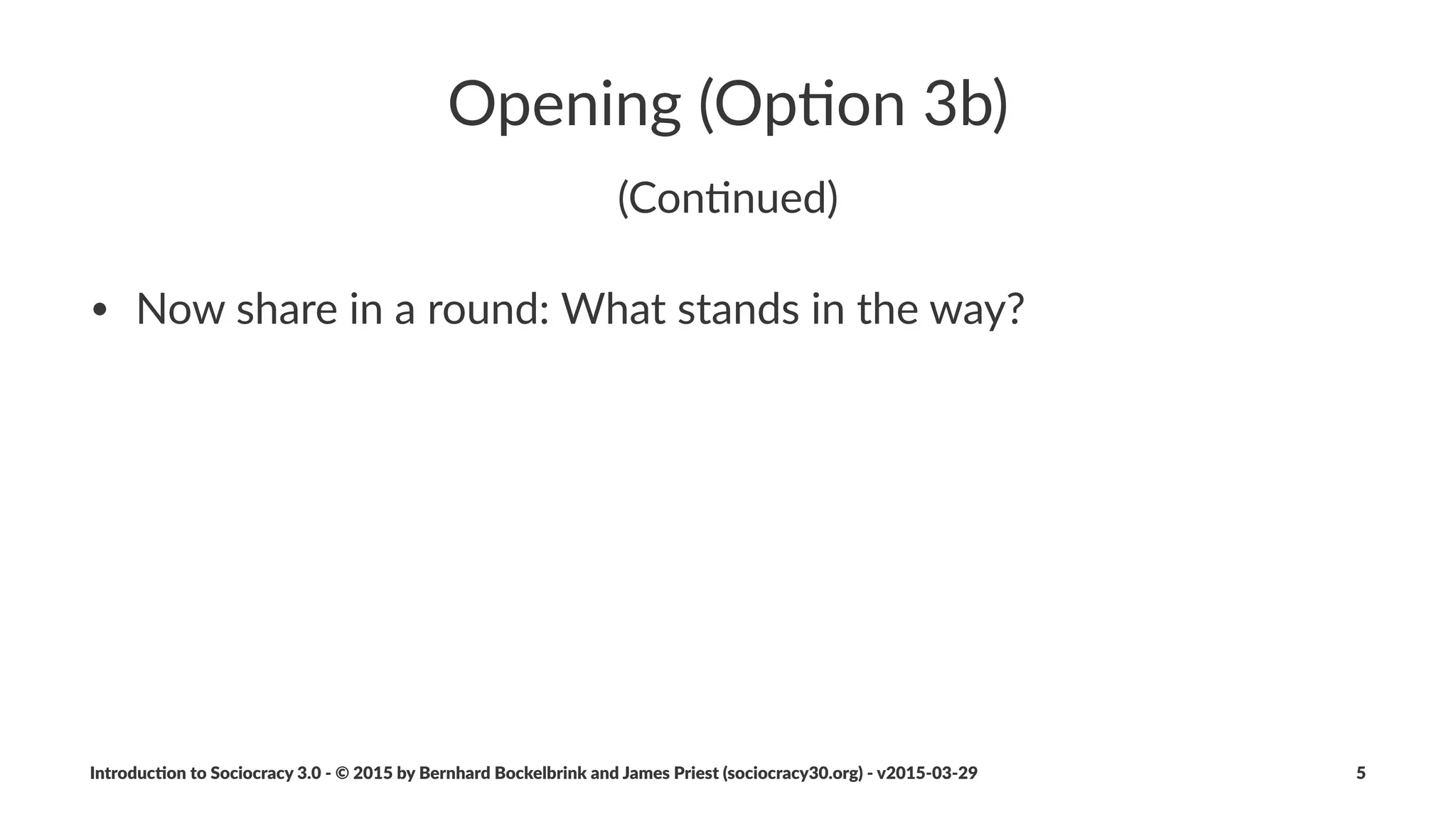 Sociocracy(3.0...
...is$a$method$for$growing$eﬀec$ve,'agile'and'resilient'
organiza$ons$of$any'size,$from$small$start2ups$to$large$
interna5onal$networks$and$na5onwide,$mul52agency$collabora5on.
...provides*a*collec.on*of*principles)and)pa,erns*to*dynamically)
steer)and)evolve)organiza4ons.
Introduc)on*to*Sociocracy*3.0*2*©*2015,*2016*by*Bernhard*Bockelbrink*and*James*Priest*(sociocracy30.org)*2*v2016201229 5
 