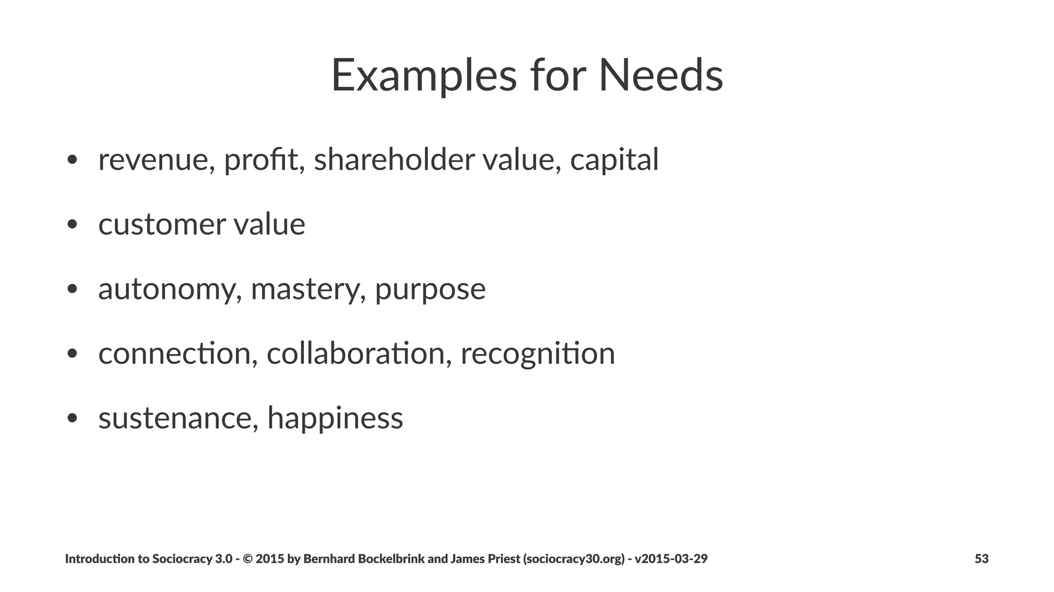 Part%4%'%Circles%and%Decision%Making
Introduc)on*to*Sociocracy*3.0*2*©*2015,*2016*by*Bernhard*Bockelbrink*and*James*Priest*(sociocracy30.org)*2*v2016201229 53
 