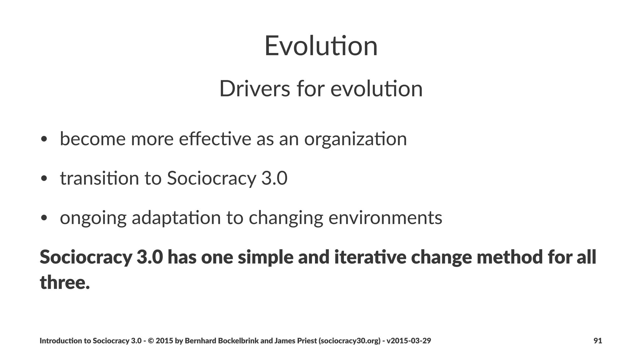 Naviga&on)Mee&ngs
• Opening(Round
• a.une(to(one(another(and(to(the(driver(the(circle(serves
• Administra8ve(Ma.ers
• consent(to(last(minutes,(dates,(consent(to(agenda
Introduc)on*to*Sociocracy*3.0*2*©*2015,*2016*by*Bernhard*Bockelbrink*and*James*Priest*(sociocracy30.org)*2*v2016201229 91
 