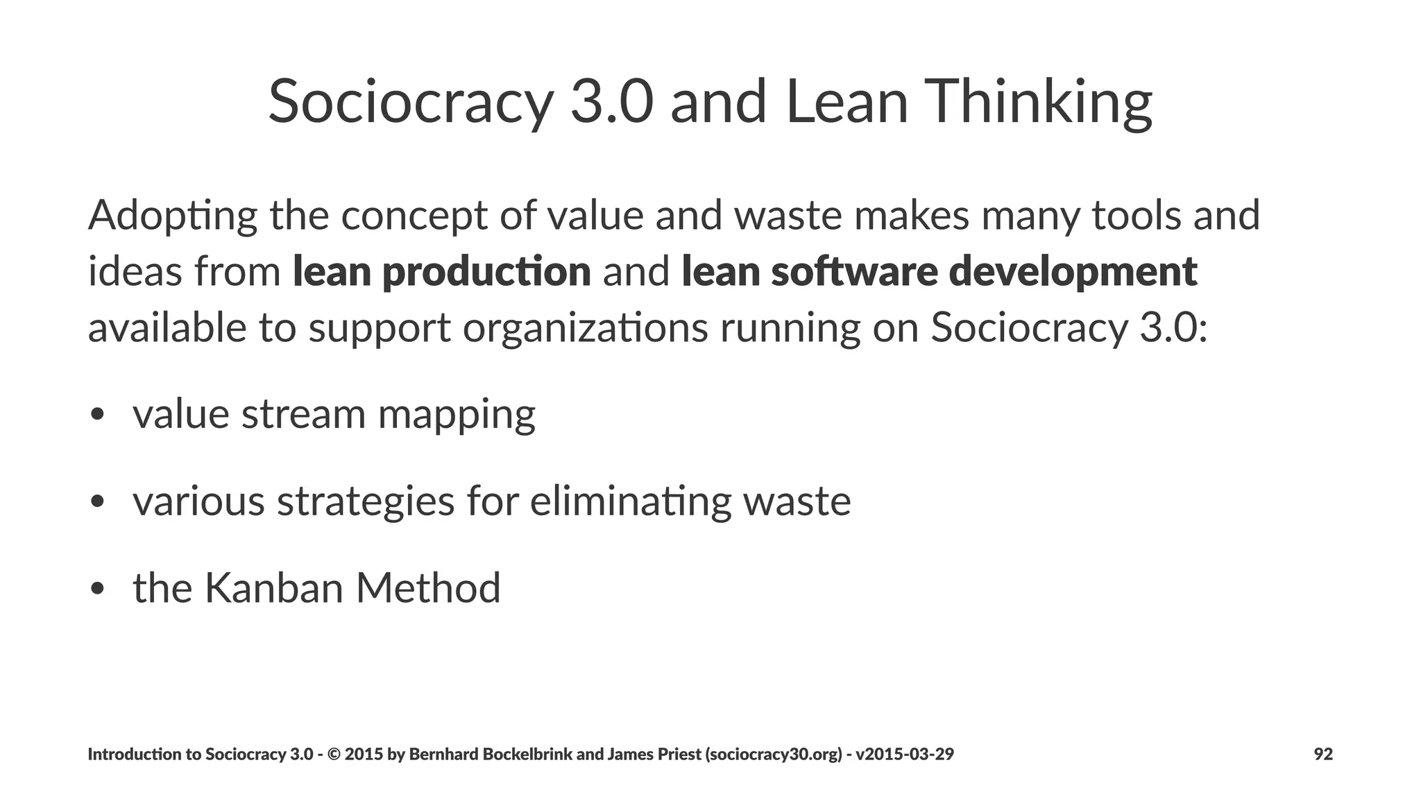 Naviga&on)Mee&ngs
• Agenda(Items
• Short(Reports
• Processing(Tensions
• Proposal(Forming(and(Consent(to(Proposals
• Review(of(Policies,(Strategy(and(Driver
• Deﬁning(Roles(and(SelecAng(People(for(Roles
• Consent(to(Role(Improvement(Plans
Introduc)on*to*Sociocracy*3.0*2*©*2015,*2016*by*Bernhard*Bockelbrink*and*James*Priest*(sociocracy30.org)*2*v2016201229 92
 