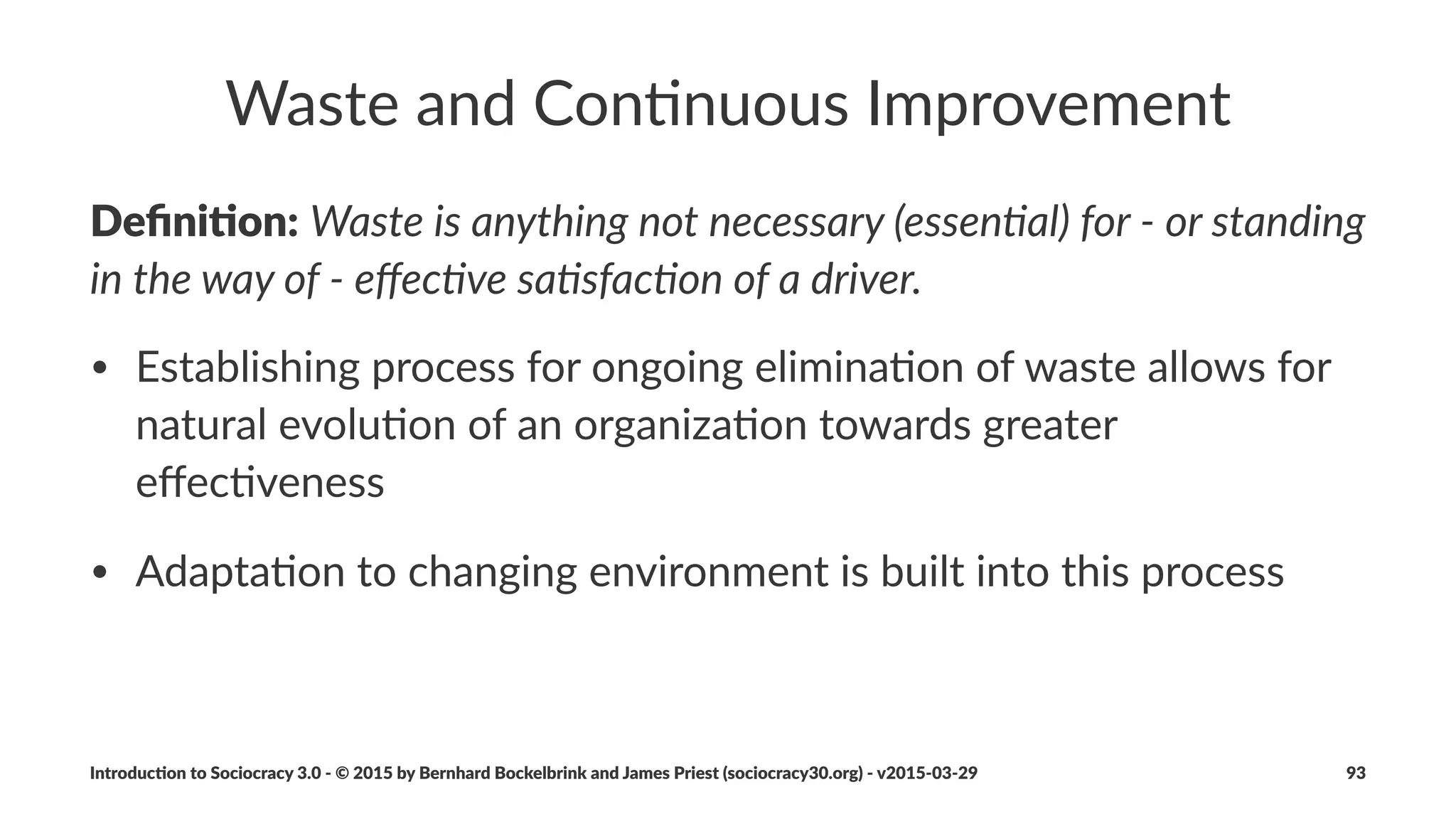 Naviga&on)Mee&ngs
• Closing)Round
• evalua0on)of)mee0ng)and)results,)future)agenda)items
Introduc)on*to*Sociocracy*3.0*2*©*2015,*2016*by*Bernhard*Bockelbrink*and*James*Priest*(sociocracy30.org)*2*v2016201229 93
 