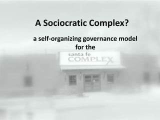 A Sociocratic Complex? a self-organizing governance model for the 