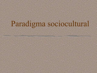 Paradigma sociocultural 