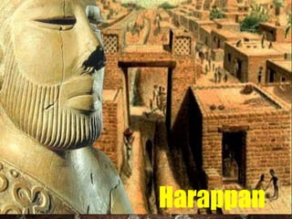 Harappan
 