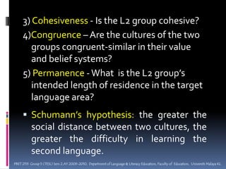 SECOND CULTURE ACQUISITIONLanguage learners undergo culture learning.