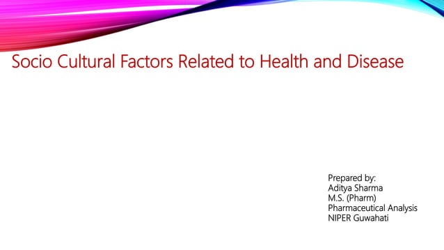 Socio Cultural Factors Related to Health and Disease | PPTX