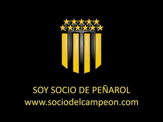 SOY SOCIO DE PEÑAROLwww.sociodelcampeon.com 