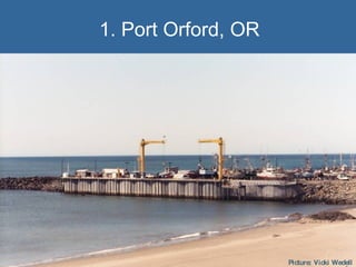 1. Port Orford, OR Picture: Vicki Wedell 