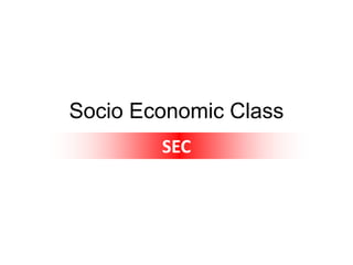 Socio economic class (sec) | PPSX