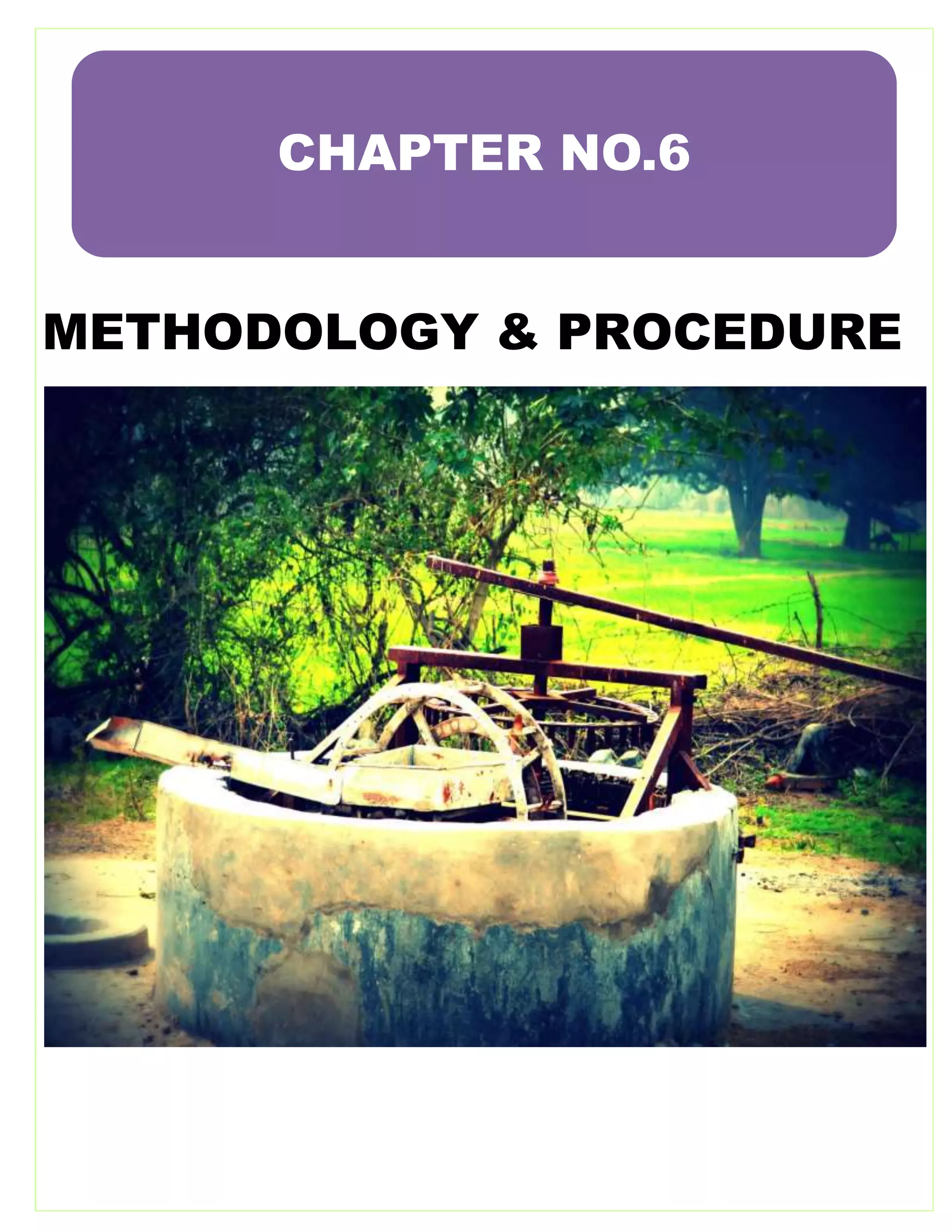 METHODOLOGY & PROCEDURE
CHAPTER NO.6
 