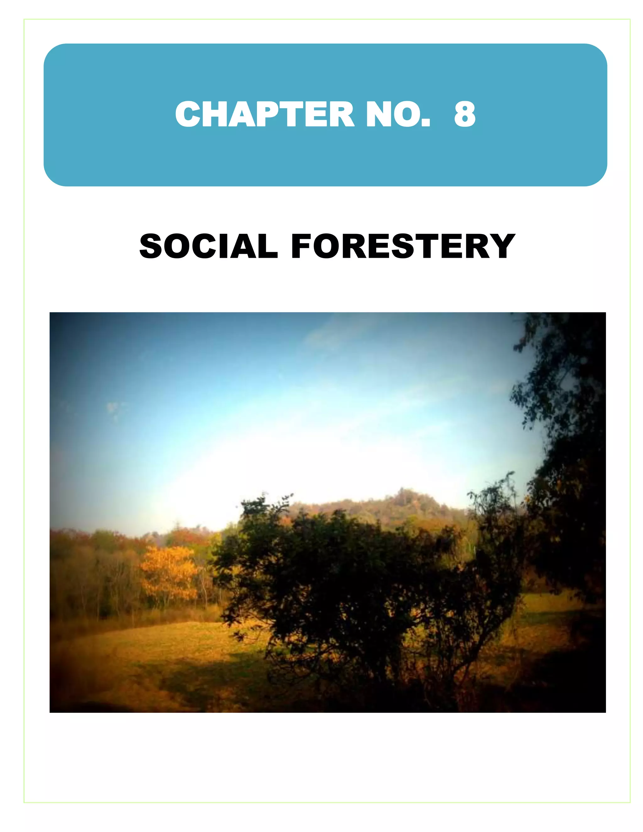 SOCIAL FORESTERY
CHAPTER NO. 8
 
