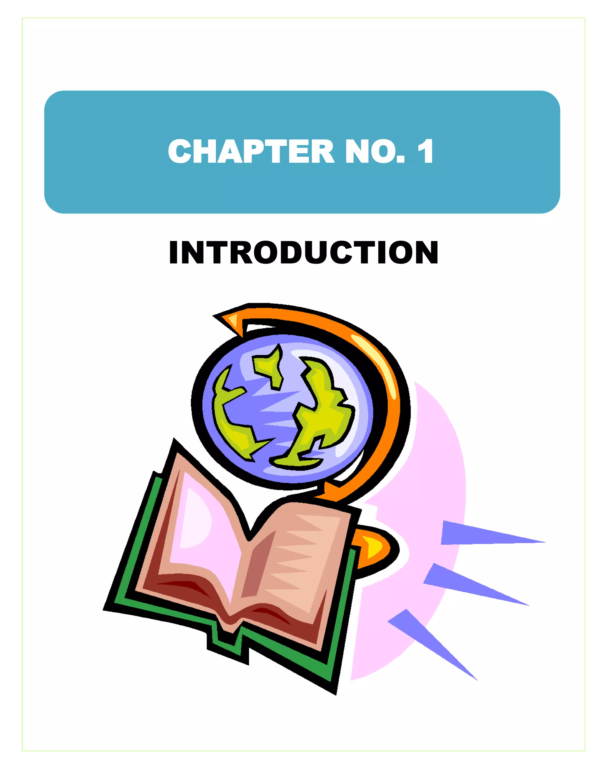 INTRODUCTION
CHAPTER NO. 1
 