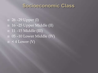  26 –29 Upper (I)
 16 –25 Upper Middle (II)
 11 –15 Middle (III)
 05 –10 Lower Middle (IV)
 < 4 Lower (V)
 