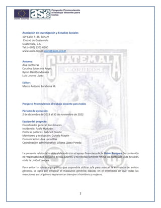 2
Asociación de Investigación y Estudios Sociales
10ª Calle 7- 48, Zona 9
Ciudad de Guatemala
Guatemala, C.A.
Tel: (+502) ...
