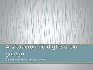 Causas históricas e consecuencias 
 