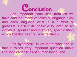  Historicity refers to the fact that a particular group of people finds a sense of identity through using a particular language.