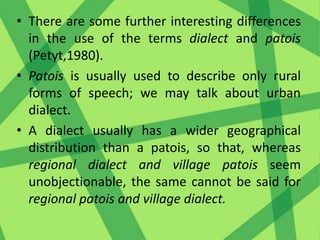 Language and DialectsHaugen (1966a) has pointed out that language and dialect are ambiguous terms. The terms ‘represent a simple dichotomy in a situation that is almost considerably complex’.