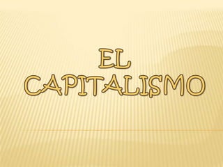 EL  CAPITALISMO 