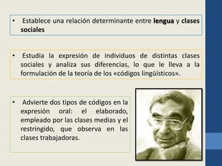  Establece una relación determinante entre lengua y clases sociales