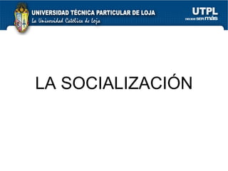 LA SOCIALIZACIÓN 