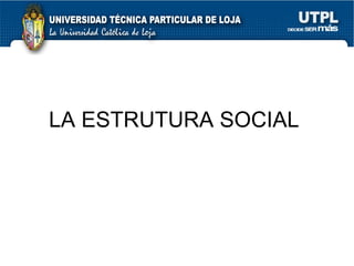 LA ESTRUTURA SOCIAL  