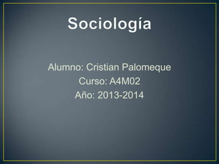 Alumno: Cristian Palomeque
Curso: A4M02
Año: 2013-2014

 