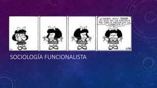 SOCIOLOGÍA FUNCIONALISTA
 