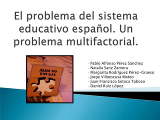 •   Pablo Alfonso Pérez Sánchez
•   Natalia Sanz Zamora
•   Margarita Rodríguez Pérez-Grueso
•   Jorge Villaescusa Mateo
•   Juan Francisco Sotoca Toboso
•   Daniel Ruiz López
 