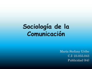 María Stefany Uribe
C.I: 23.055.043
Publicidad (84)
 