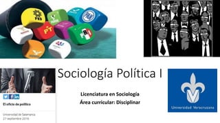 Sociología Política I
Licenciatura en Sociología
Área curricular: Disciplinar
 