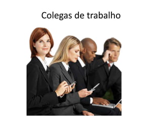 Colegas de trabalho