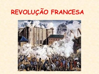 REVOLUÇÃO FRANCESA
 