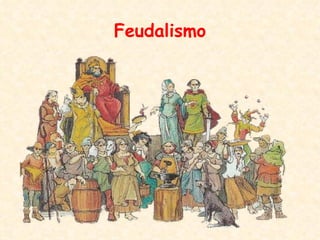 Feudalismo
 