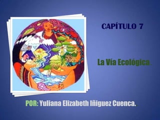 La Vía Ecológica.

POR: Yuliana Elizabeth Iñiguez Cuenca..

 