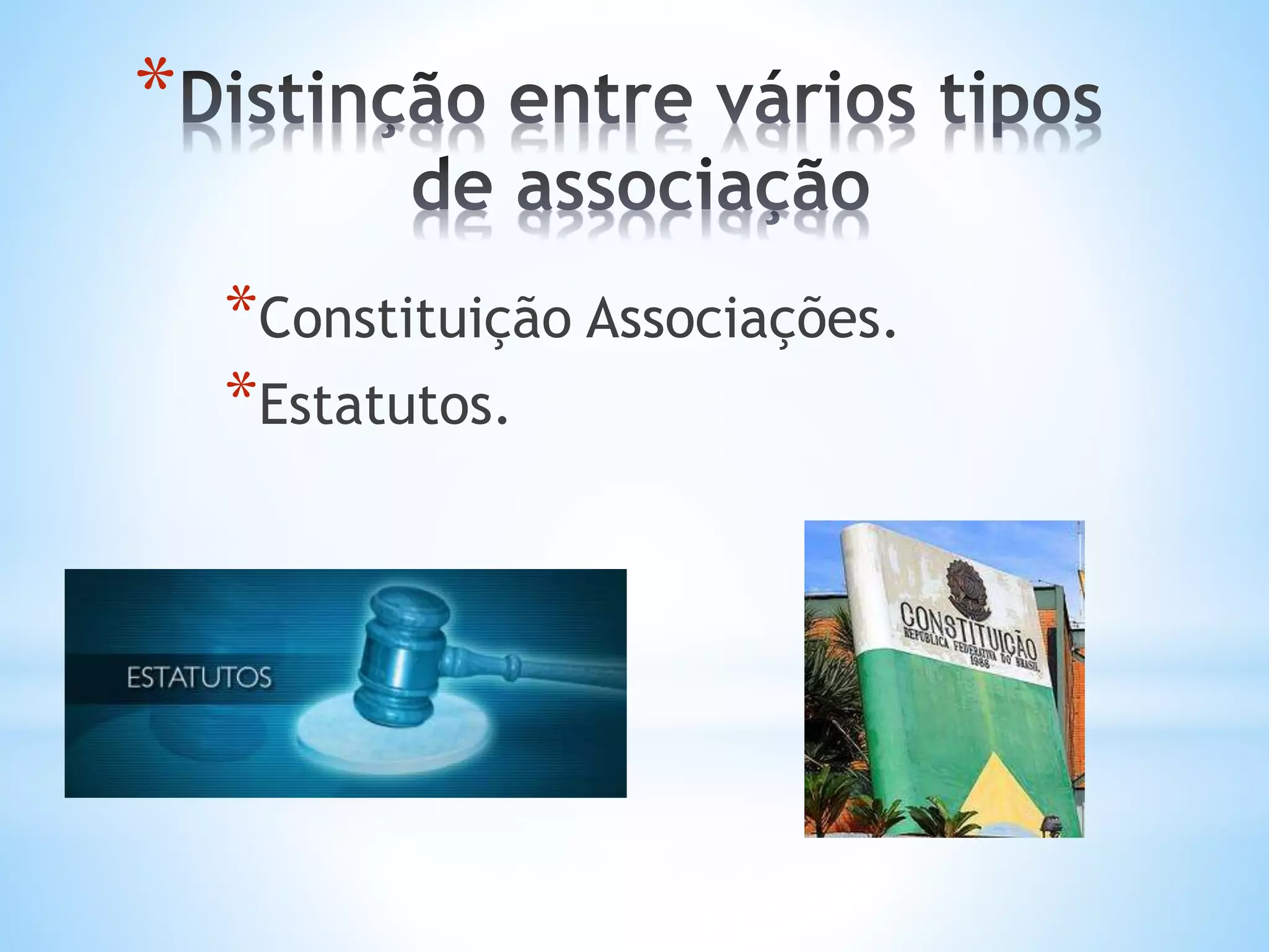 *
*Constituição Associações.
*Estatutos.