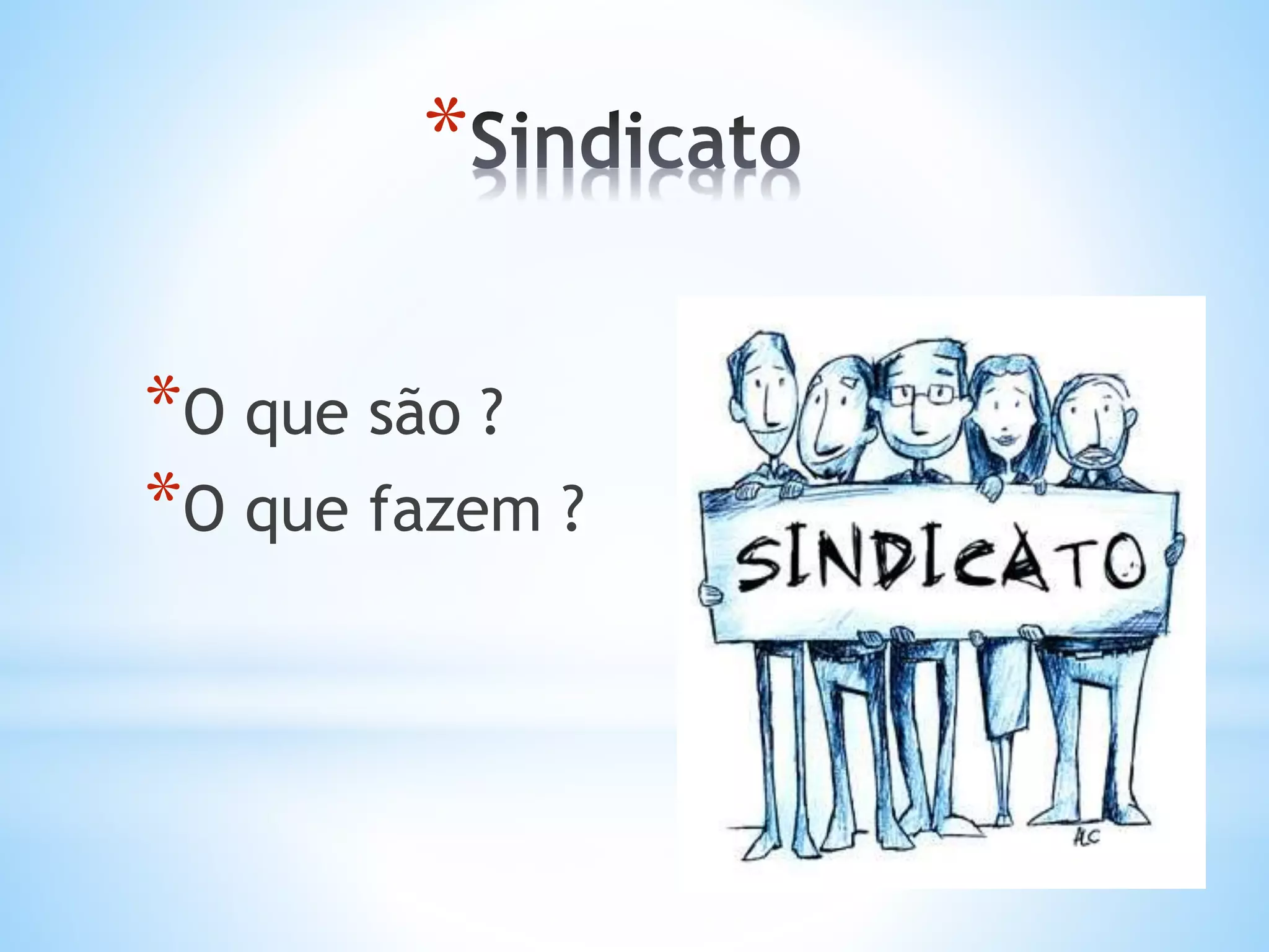 *
*O que são ?
*O que fazem ?