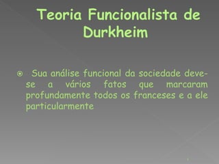  Sua análise funcional da sociedade deve-se 
a vários fatos que marcaram 
profundamente todos os franceses e a ele 
particularmente 
6 
 