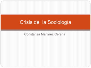 Constanza Martinez Cerana
Crisis de la Sociología
 